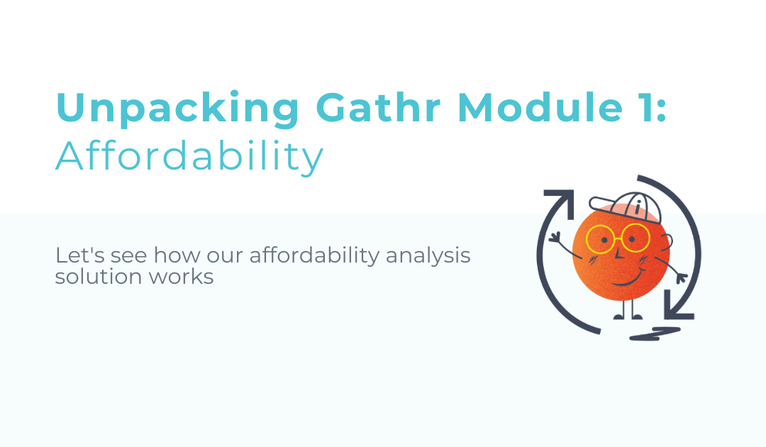 Unpacking Gathr: Module 1 – Affordability