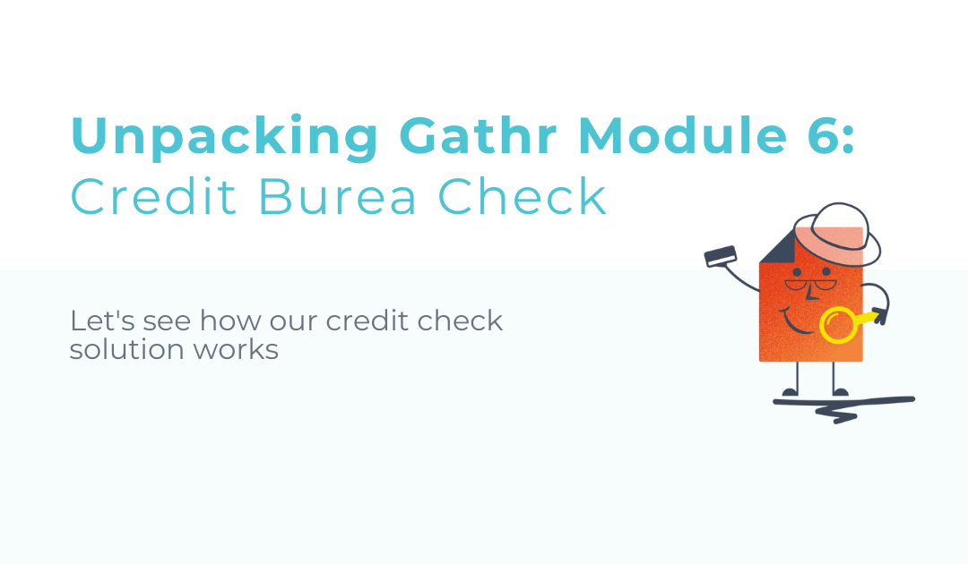 Unpacking Gathr Module 6: Credit Bureau Check